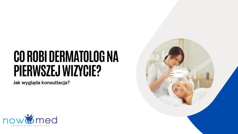 Co robi dermatolog na pierwszej wizycie